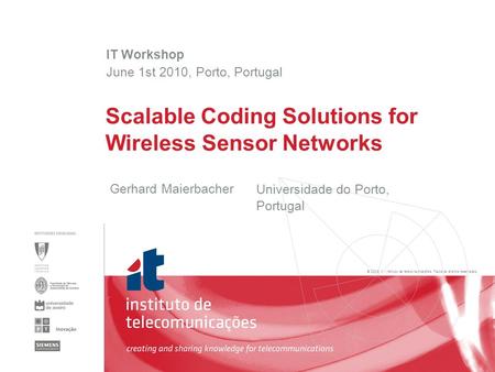 © 2005, it - instituto de telecomunicações. Todos os direitos reservados. Gerhard Maierbacher Scalable Coding Solutions for Wireless Sensor Networks IT.