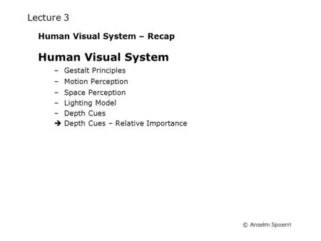 Human Visual System Lecture 3 Human Visual System – Recap