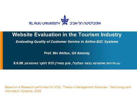 Website Evaluation in the Tourism Industry Evaluating Quality of Customer Service in Airline B2C Systems Prof. Niv Ahituv, Gil Amoray כנס תיירות ואינטרנט.