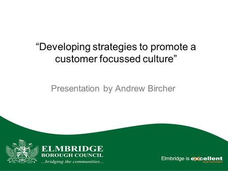 “Developing strategies to promote a customer focussed culture” Presentation by Andrew Bircher.