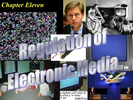 Chapter Eleven. Objectives To explain the rationales for broadcast regulations. To understand the role of the FCC. To explain broadcast content regulations.