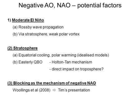 1) Moderate El Niño (a) Rossby wave propagation (b) Via stratosphere, weak polar vortex (2) Stratosphere (a) Equatorial cooling, polar warming (idealised.