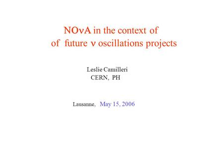  in the context of of future oscillations projects Leslie Camilleri CERN, PH Lausanne, May 15, 2006.