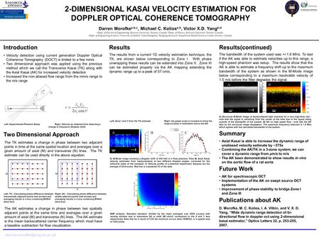 2-DIMENSIONAL KASAI VELOCITY ESTIMATION FOR DOPPLER OPTICAL COHERENCE TOMOGRAPHY Darren Morofke a,b,c, Michael C. Kolios a,b, Victor X.D. Yang b,d a Dept.