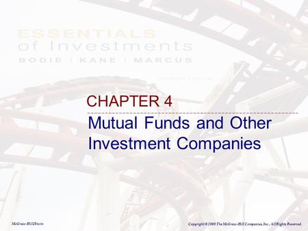 McGraw-Hill/Irwin Copyright © 2008 The McGraw-Hill Companies, Inc., All Rights Reserved. Mutual Funds and Other Investment Companies CHAPTER 4.