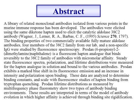 A library of related monoclonal antibodies isolated from various points in the murine immune response has been developed. The antibodies were elicited.