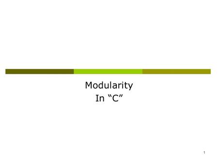 1 Modularity In “C”. 2 General Syntax data_type function_Name (parameter list) { … return expression; // return output } Body of the function is a compound.