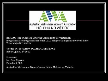 INDECOS (Indo Chinese Entering Community Corrections) : integration & re-integration issues for CALD refugees & migrants involved in the Victorian justice.