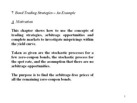 1. 2 Figure 7.1: A Graphical Representation of “Arbitraging the Zero-coupon Bond Price Curve” Time (T) Prices P(0,T) ||||01234||||01234 1 X FMFM F=M X.