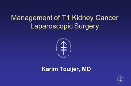 Management of T1 Kidney Cancer Laparoscopic Surgery