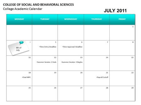 MONDAYTUESDAYWEDNESDAYTHURSDAYFRIDAY 1 45 Time Entry Deadline 6 Time Approval Deadline 78 1112 Summer Session 2 Ends 13 Summer Session 3 Begins 1415 18.