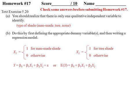 Text Exercise 5.20 (a) (b) 1 for man-made shade X 1 = 0 otherwise Y =  0 +  1 X 1 +  2 X 2 +  or E(Y) =  0 +  1 X 1 +  2 X 2 Do this by first defining.