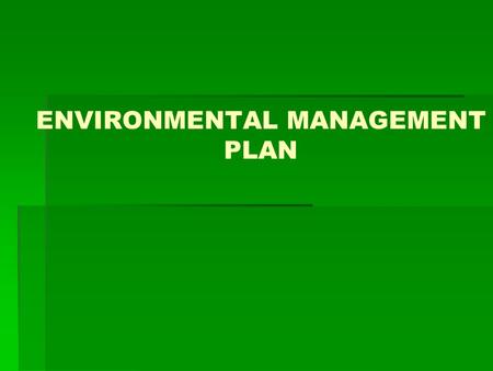 ENVIRONMENTAL MANAGEMENT PLAN