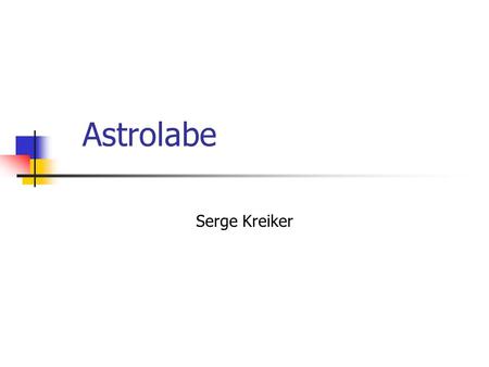 Astrolabe Serge Kreiker. Problem Need to manage large collections of distributed resources (Scalable system) The computers may be co-located in a room,