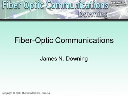 Fiber-Optic Communications James N. Downing. Chapter 2 Principles of Optics.