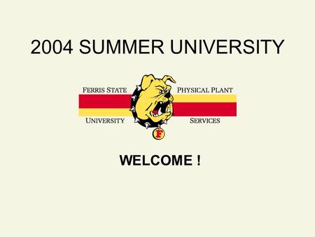 2004 SUMMER UNIVERSITY WELCOME !. AGENDA Overview Granger Center Tour Central Heating & Power Plant Tour Grounds Tour Optional - General Services Bldg.