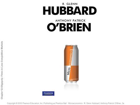 1 of 30 Copyright © 2010 Pearson Education, Inc. Publishing as Prentice Hall · Microeconomics · R. Glenn Hubbard, Anthony Patrick O’Brien, 3e. Chapter.
