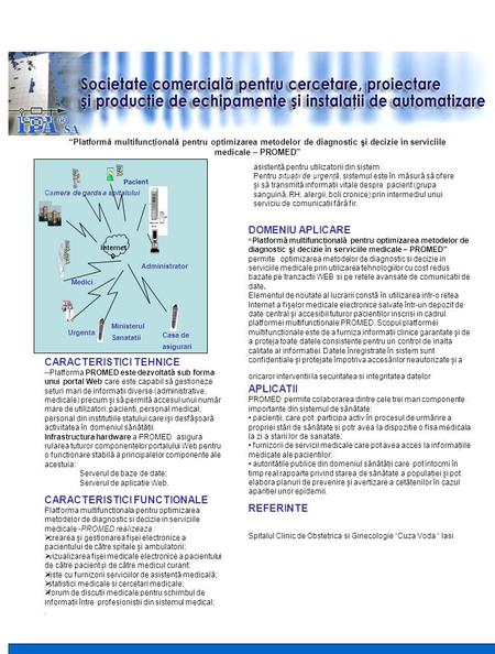 “Platformă multifuncţională pentru optimizarea metodelor de diagnostic şi decizie în serviciile medicale – PROMED” DOMENIU APLICARE “ Platformă multifuncţională.