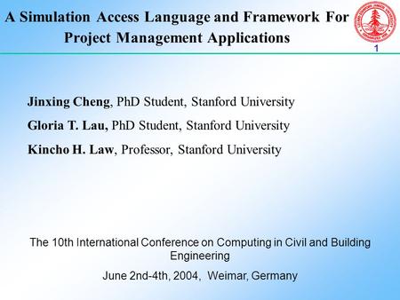 1 A Simulation Access Language and Framework For Project Management Applications Jinxing Cheng, PhD Student, Stanford University Gloria T. Lau, PhD Student,