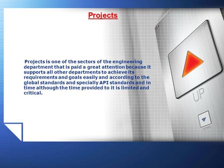 Projects is one of the sectors of the engineering department that is paid a great attention because it supports all other departments to achieve its requirements.