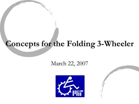 Concepts for the Folding 3-Wheeler March 22, 2007.