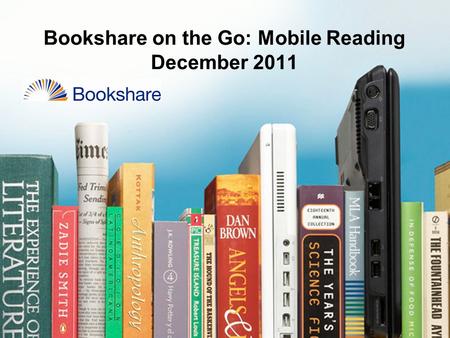 Bookshare on the Go: Mobile Reading December 2011.