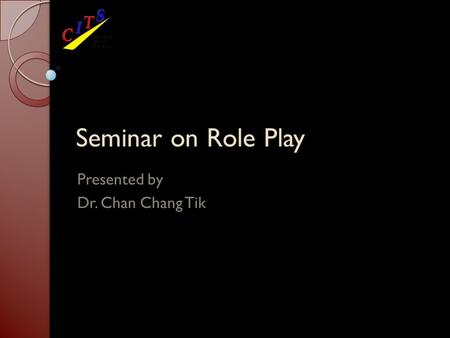 Seminar on Role Play Presented by Dr. Chan Chang Tik.