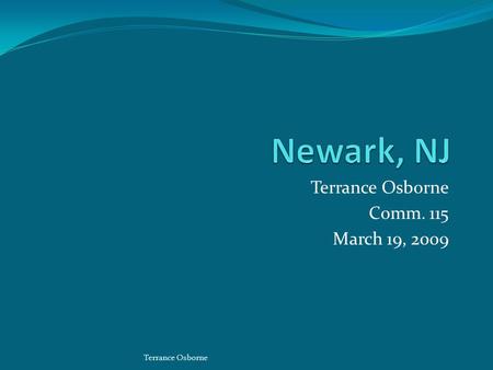 Terrance Osborne Comm. 115 March 19, 2009 Terrance Osborne.