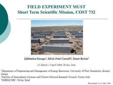 FIELD EXPERIMENT MUST Short Term Scientific Mission, COST 732 Efthimiou George 1, Silvia Trini Castelli 2, Tamir Reisin 3 31 March - 5 April 2008, Torino,