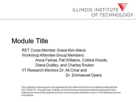 Module Title RET Corps Member:Grace Kim-Ateca Workshop Attendee Group Members: Anna Farkas, Pat Williams, Cottina Woods, Diana Dudley, and Charles Routen.