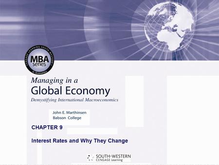 Copyright© 2008 South-Western, a part of Cengage Learning. All rights reserved. CHAPTER 9 Interest Rates and Why They Change.