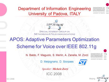 ICC 2008 Beijing Department of Information Engineering University of Padova, ITALY APOS: Adaptive Parameters Optimization Scheme for Voice over IEEE 802.11g.