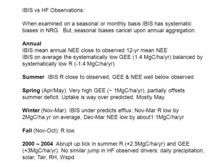 IBIS vs HF Observations: When examined on a seasonal or monthly basis IBIS has systematic biases in NRG. But, seasonal biases cancel upon annual aggregation.