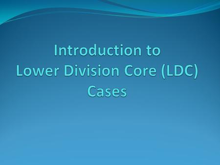 Some distinctions… Team Exercises 1 & 2 COBAE Options Presentations Ethics Cases LDC Core Cases Coaching Sessions Presentation Day.