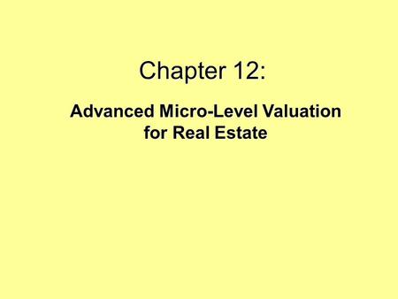 Chapter 12: Advanced Micro-Level Valuation for Real Estate.