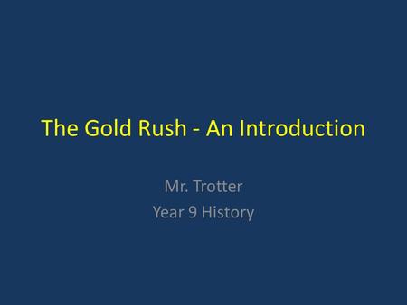 The Gold Rush - An Introduction