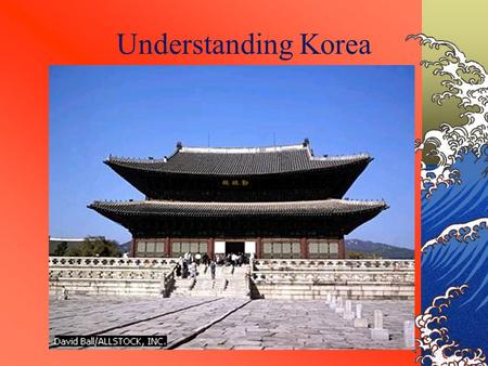 Understanding Korea. Korean Flag Korea had generally occupied this region as a unified state for nearly 1000 years before division in 1948.