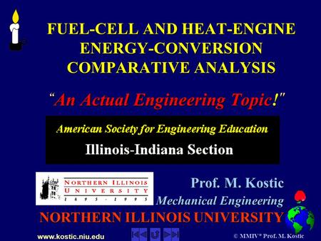 Www.kostic.niu.edu © MMIV* Prof. M. Kostic FUEL-CELL AND HEAT-ENGINE ENERGY-CONVERSION COMPARATIVE ANALYSIS FUEL-CELL AND HEAT-ENGINE ENERGY-CONVERSION.