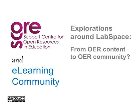 Explorations around LabSpace: From OER content to OER community? and eLearning Community.