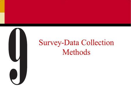 Survey-Data Collection Methods. Ch 92 Surveys A survey involves interviews with a large number of respondents using a predesigned questionnaire. Four.