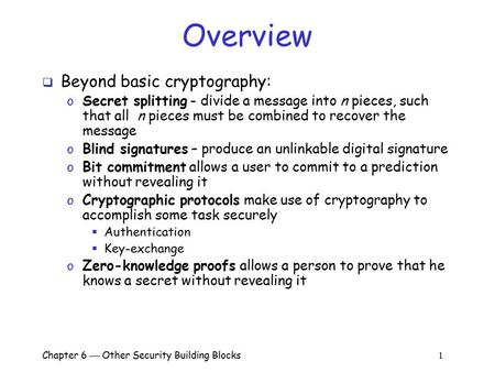 Overview Beyond basic cryptography: