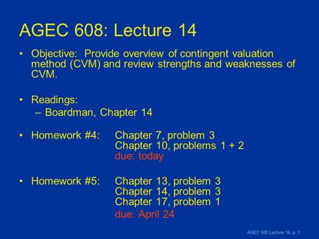 AGEC 608 Lecture 14, p. 1 AGEC 608: Lecture 14 Objective: Provide overview of contingent valuation method (CVM) and review strengths and weaknesses of.