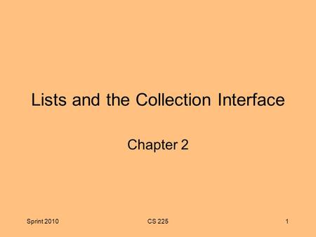 Sprint 2010CS 2251 Lists and the Collection Interface Chapter 2.