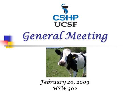 General Meeting February 20, 2009 HSW 302. Today’s Agenda: - CSHP Update - Upcoming Events for CSHP - CSHP/ASHP Committee Opportunities - By-law Revisions.