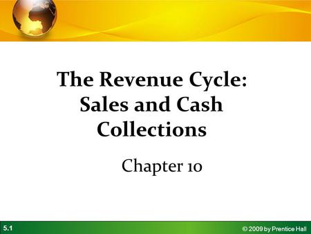 The Revenue Cycle: Sales and Cash Collections