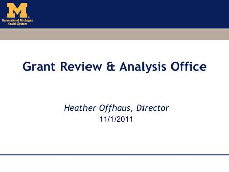 Grant Review & Analysis Office Heather Offhaus, Director 11/1/2011.