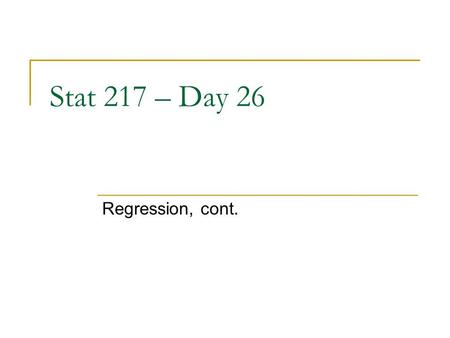 Stat 217 – Day 26 Regression, cont.. Last Time – Two quantitative variables Graphical summary  Scatterplot: direction, form (linear?), strength Numerical.