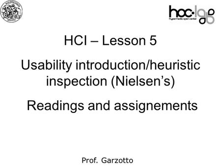 07 Prof. Garzotto HCI – Lesson 5 Usability introduction/heuristic inspection (Nielsen’s) Readings and assignements.