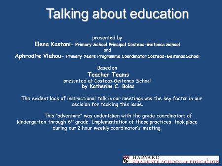 1 presented by Elena Kastani - Primary School Principal Costeas-Geitonas School and Aphrodite Vlahou - Primary Years Programme Coordinator Costeas-Geitonas.