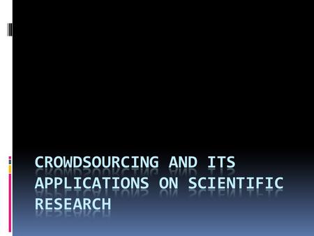 Crowdsourcing = Crowd + Outsourcing “soliciting solutions via open calls to large-scale communities”